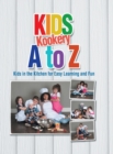 Kids Kookery A to Z : Kids in the Kitchen for Easy Learning and Fun - Book