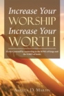 Increase Your Worship Increase Your Worth : (Crown Yourself by Connecting to the King of Kings and the Lord of Lords) - eBook