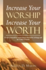 Increase Your Worship Increase Your Worth : (Crown Yourself by Connecting to the King of Kings and the Lord of Lords) - Book