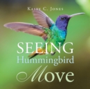 Seeing Hummingbird Move - Book