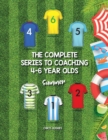 The Complete Series to Coaching 4-6 Year Olds : Summer - Book