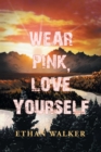Wear Pink, Love Yourself - Book