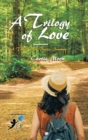 A Trilogy of Love - a Three Part Poetic Journey - Book