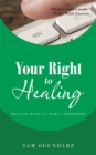 Your Right to Healing : What You Know Can Make a Difference - eBook