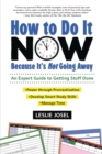 How to Do It Now Because It's Not Going Away : An Expert Guide to Getting Stuff Done - eBook