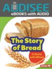 The Story of Bread : It Starts with Wheat - eBook