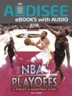 The NBA Playoffs : In Pursuit of Basketball Glory - eBook