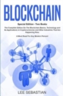 Blockchain : Two Books - The Complete Edition On The Blockchain Basics, Technology and Its Application in Cryptocurrency and Other Industries That Are Happening Now. - Book