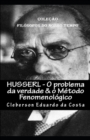 Husserl - O Problema Da Verdade & O Metodo Fenomenologico : Colecao Filosofos do Nosso Tempo - Book