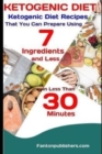 Ketogenic Diet : Ketogenic Diet Recipes That You Can Prepare Using 7 Ingredients and Less in Less Than 30 Minutes - Book