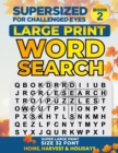 Supersized for Challenged Eyes : Large Print Word Search Puzzles for the Visually Impaired - Book