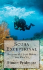 Scuba Exceptional : Become the Best Diver You Can Be - Book