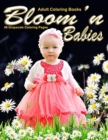 Adult Coloring Books Bloom'n Babies 48 Grayscale Coloring Pages : Beautiful grayscale coloring pages of adorable babies with flowers and floral designs - Book