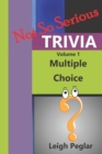 Not So Serious Trivia : Multiple Choice Volume 1 - Book