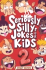 Seriously Silly Jokes for Kids : Joke Book for Boys and Girls ages 7-12 (Volume 2) - Book