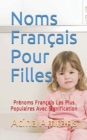 Noms Francais Pour Filles : Prenoms Francais Les Plus Populaires Avec Signification - Book
