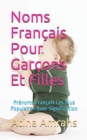 Noms Francais Pour Garcons Et Filles : Prenoms Francais Les Plus Populaires Avec Signification - Book