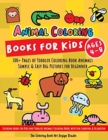 Animal Coloring Books for Kids Ages 4-8 : Toddler Coloring Book Animals: Simple & Easy Big Pictures 100+ Fun Animals Coloring: Children Activity Books for Kids Ages 2-4, 8-12 Boys and Girls - Book