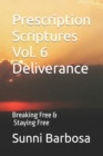 Prescription Scriptures Vol. 6 Deliverance : Breaking Free and Staying Free - Book