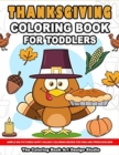 Thanksgiving Coloring Book for Toddlers : Thanksgiving Coloring Book: Simple Big Pictures Happy Holiday Coloring Books for Kids and Preschoolers - Book
