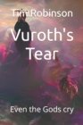 Vuroth's Tear : Even the Gods cry - Book