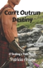 Can't Outrun Destiny : A Destiny's Path Novel - Book