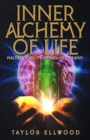 Inner Alchemy of Life : Practical Magic for Bio-Hacking your Body - Book