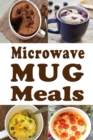 Microwave Mug Meals : Cookbook Full of Microwaveable Mug Recipes - Book