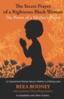 The Secret Prayer of a Righteous Black Woman - The Power of a Mother's Prayer : Learn How to Identify and Eliminate Fear and Negative Thinking Through Faith - Book