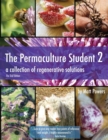 The Permaculture Student 2 - The Textbook, 2nd Edition : A Collection of Regenerative Solutions - Book