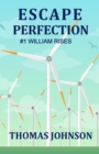 Escape Perfection : #1 William Rises - Book