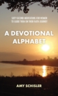 A Devotional Alphabet : Sixty-second meditations for women to guide them on their faith journey - Book