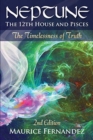 Neptune, the 12th house, and Pisces - 2nd Edition : The Timelessness of Truth - Book