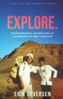 Explore : Extraordinary Adventures of Vulnerability and Strength - Book