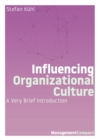 Influencing Organizational Culture : A Very Brief Introduction - Book