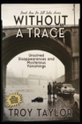Without A Trace : Unsolved Disappearances and Mysterious Vanishings - Book