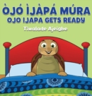 Ojo Ijapa Mura : Ojo Ijapa Gets Ready - Book