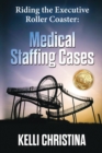 Riding The Executive Roller Coaster : Medical Staffing Cases - Book