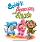 Squish Squeeze and Smash - Book