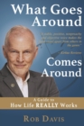 What Goes Around Comes Around : A Guide to How Life REALLY Works - Book