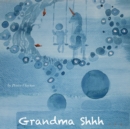 Grandma Shhh . . . : The Quietest Place - Book