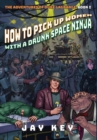 How to Pick Up Women with a Drunk Space Ninja : The Adventures of Duke Lagrange, Book One - Book
