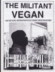 The Militant Vegan : The Book - Complete Collection, 1993-1995: (Animal Liberation Zine Collection) - Book