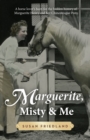 Marguerite, Misty and Me : A Horse Lover's Hunt for the Hidden History of Marguerite Henry and Her Chincoteague Pony - Book