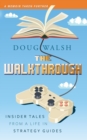 The Walkthrough : Insider Tales from a Life in Strategy Guides - Book