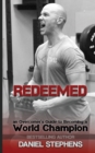 Redeemed : An Overcomer's Journey to Becoming a World Champion - Book