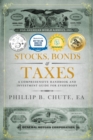 Stocks, Bonds & Taxes : A Comprehensive Handbook and Investment Guide for Everybody - Book