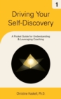 Driving Your Self-Discovery : A Pocket Guide for Understanding & Leveraging Coaching - Book