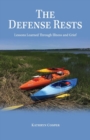 The Defense Rests : Lessons Learned Through Illness and Grief - Book