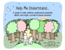 Help Me Understand... : A guide to help children understand hospitals, death, and organ, cornea & tissue donation - Book